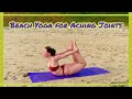 Beach Yoga for Aching Joints || Gentle Yoga