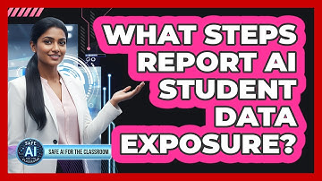 What Steps Report AI Student Data Exposure?