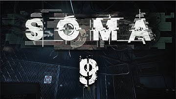 SINGING IN FEAR | SOMA Gameplay - Horror Game - Part 9