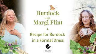 Burdock with Margi Flint + Recipe for Burdock in a Formal Dress