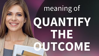Unraveling the Mystery: Quantifying the Outcome