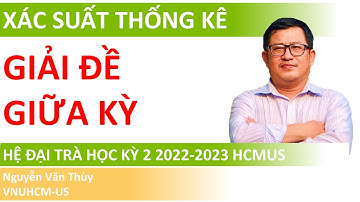 Giải đề giữa kỳ Xác suất Thống kê hệ đại trà | Học kỳ 2 năm học 2022-2023 | HCMUS