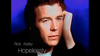 Hopelessly (Instrumental) - Rick Astley