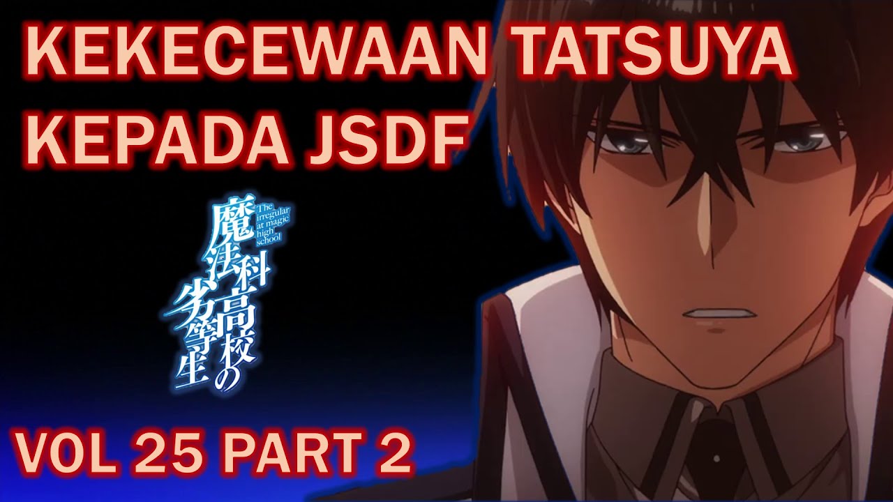 Tatsuya Merasa Dikhianati Oleh JSDF (LN Mahouka Koukou no Rettousei Arc