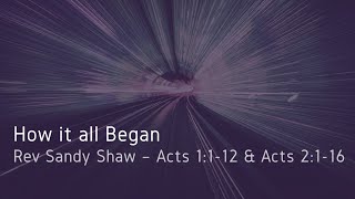 How It All Began Acts 11-12 Acts 21-16 Sunday 12Th May 2024 Pm Rev Sandy Shaw