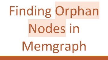 Finding Orphan Nodes in Memgraph
