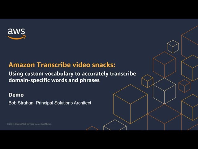 Amazon Transcribe video snacks: Using custom vocabulary | Amazon Web Services