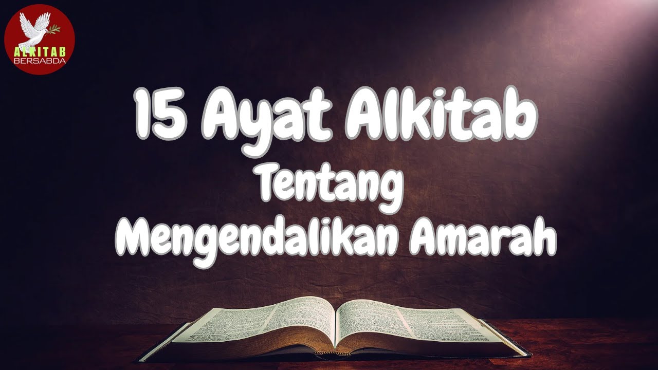 15 Ayat Alkitab Tentang Mengendalikan Amarah