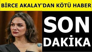 Birce Akalay sevenlerini üzdü!