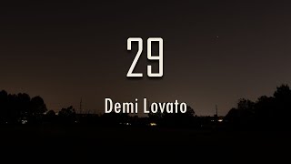Demi Lovato - 29 (Lyrics) | Finally twenty-nine Funny, just like you were at the time