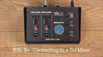 SSL 2+ Connecting a DJ Mixer