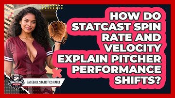 How Do Statcast Spin Rate And Velocity Explain Pitcher Performance Shifts?