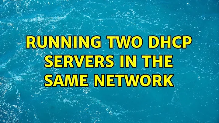 Running two DHCP Servers in the same network