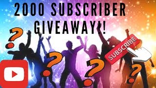 2000 SUBSCRIBER GIVEAWAY!!!