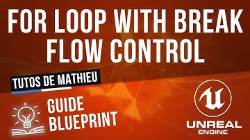 For Loop With Break, Flow Control - Guide du Blueprint UE4