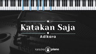 Katakan Saja - Adikara (KARAOKE PIANO)