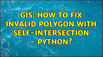 GIS: How to fix invalid polygon with self-intersection - Python?