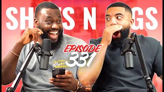 MOST UNORTHODOX WAY SOMEBODY HAS CALLED YOU UGLY?! | EP 331| ShxtsNGigs Podcast