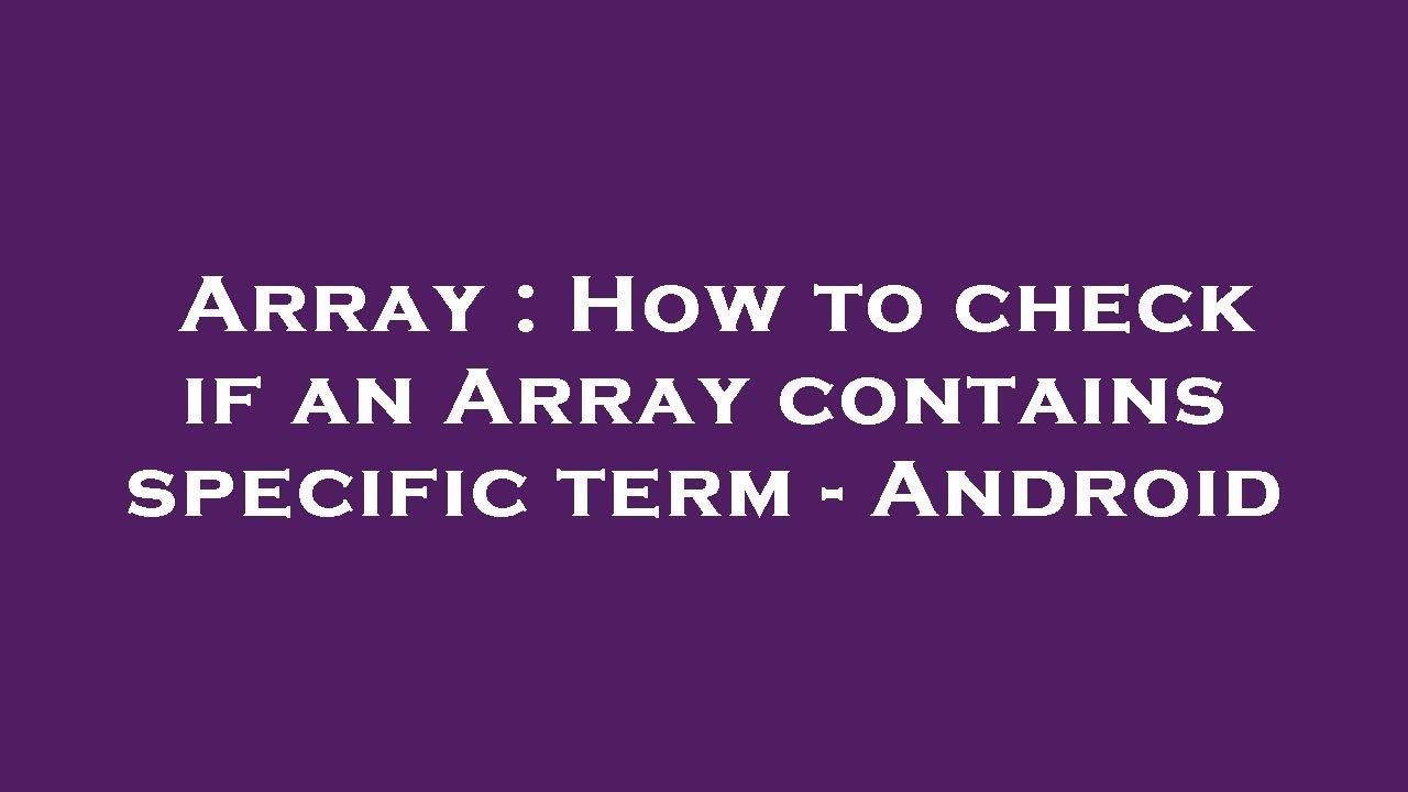 array-how-to-check-if-an-array-contains-specific-term-android-youtube
