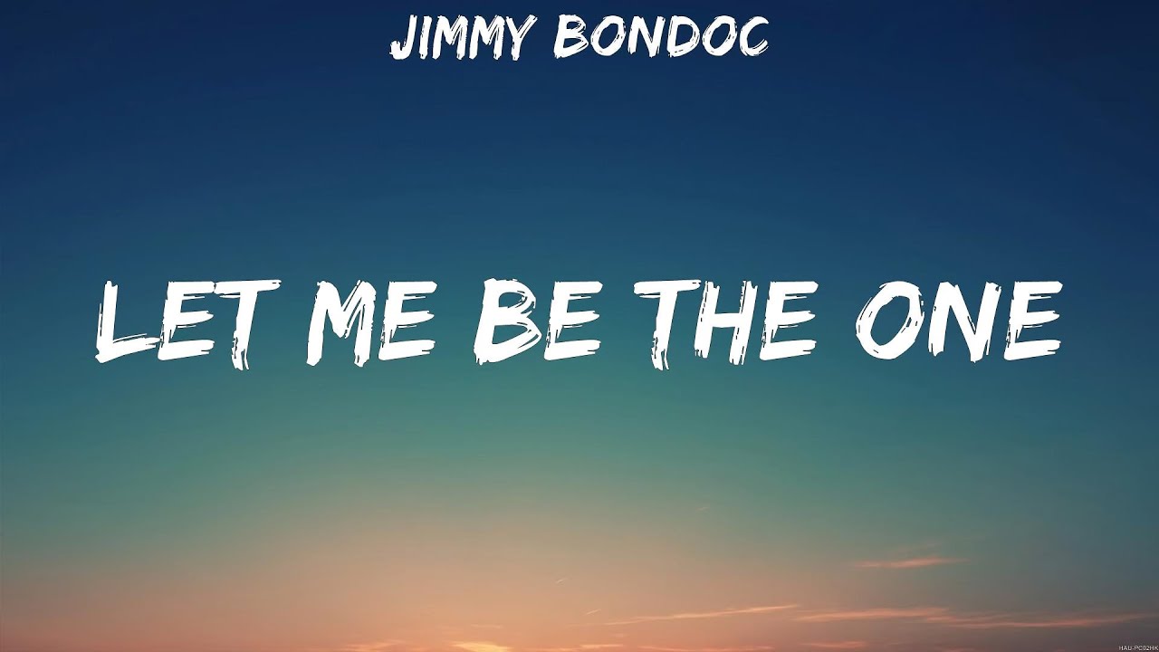 Let Me Be The One To Love You Jimmy Bondoc Let me be the one Lyrics #62 - YouTube