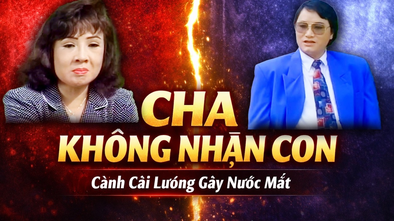 Lạnh Lùng Chối Bỏ Con - Cải Lương Lệ Thủy, Minh Vương - Cải lương Xưa