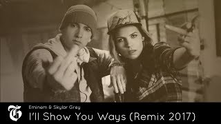 Eminem & Skylar Grey - I'll Show You Ways (New Remix 2017) 🌠