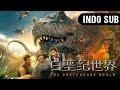 【INDO SUB】Dunia Zaman Kapur (The Cretaceous World) | Pulau Dinosaurus Prasejarah | Film Petualangan