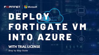 Step by Step Guide to Deploy Fortigate VM with Trial License in Azure