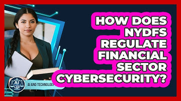 How Does NYDFS Regulate Financial Sector Cybersecurity? - AI and Technology Law