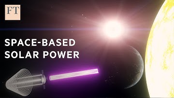 How space-based solar power can save the planet | FT