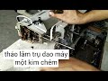 Hướng dẫn tháo lắp trụ dao của máy một kim chém