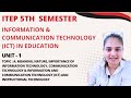 UNIT- 1 Meaning, Nature, importance of Information Technology | ICT in Education | ITEP 5th SEMESTER
