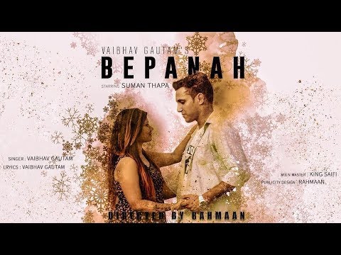 BEPANAH | VAIBHAV GAUTAM | OFFICIAL MUSIC VIDEO | 2018