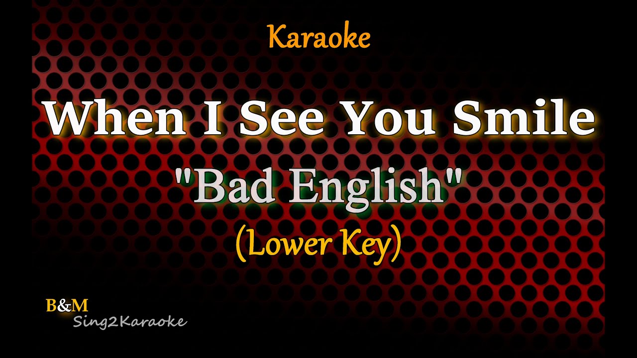 When I See You Smile  - Bad English (Lower Key Karaoke Version)