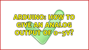 Arduino: How to give an analog output of 0-5V? (2 Solutions!!)