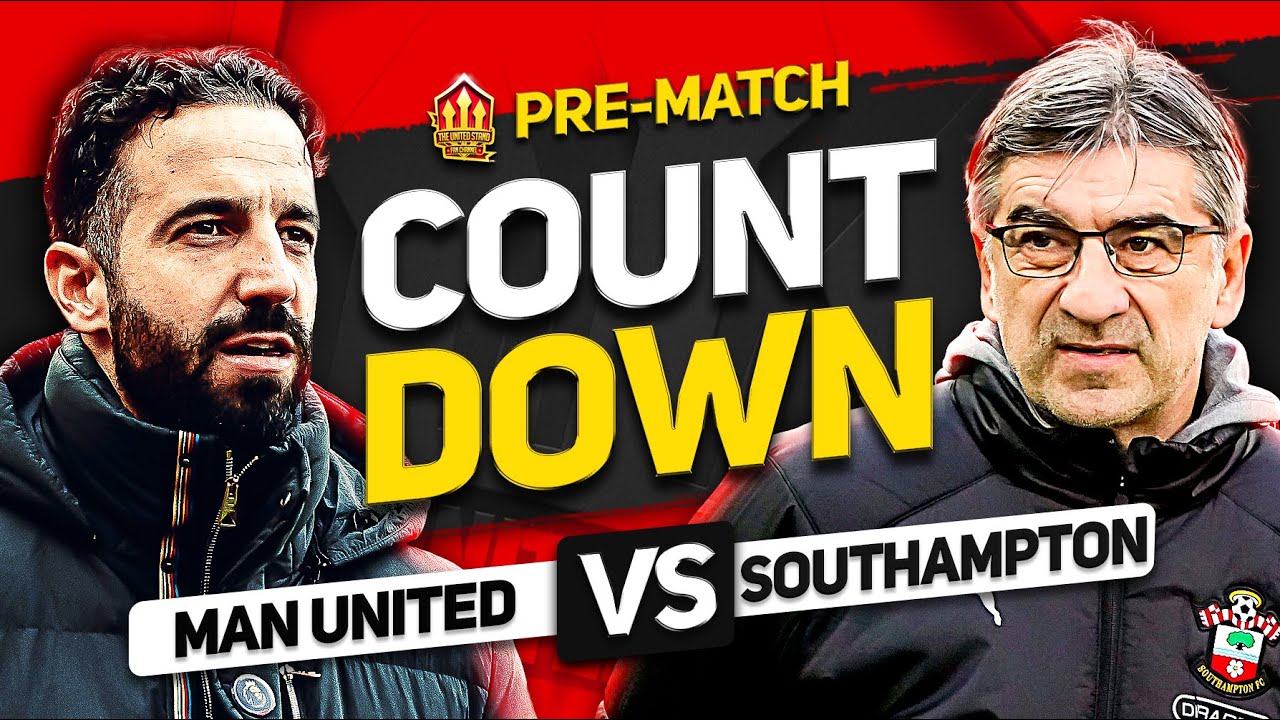 MAN UNITED vs SOUTHAMPTON – Countdown To Kick Off! - YouTube