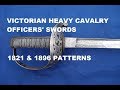 Antique Victorian Heavy Cavalry Officer Swords - 1821 & 1896 Patterns