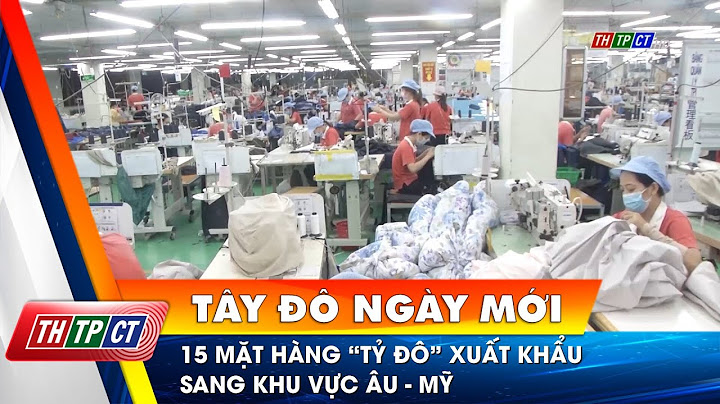 Nước ta nhập khẩu xuất khẩu những mặt hàng nào năm 2024