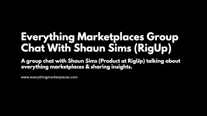 Everything Marketplaces Group Chat #013 Shaun Sims...