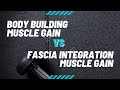 Body Building Muscle Gain Vs Fascia Integration Muscle Gain Body Building Muscle Gain Vs Fascia Integration Muscle Gain