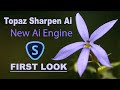 TOPAZ SHARPEN AI: New Ai Engine (New Update V3.0) FIRST LOOK