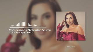 Ebru Yaşar - Sırtımdan Vurdu (Yıldıray Çağan Remix)