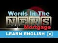 Mortgage - English Vocabulary News Word