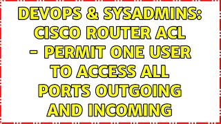 Famous DevOps & SysAdmins: Cisco Router ACL - permit one user to access all ports outgoing and incoming Net Worth