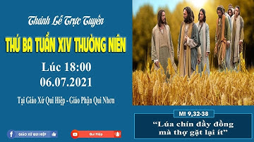 ⭕️ Thánh Lễ Trực Tuyến: THỨ BA TUẦN XIV THƯỜNG NIÊN | Giáo Xứ Qui Hiệp
