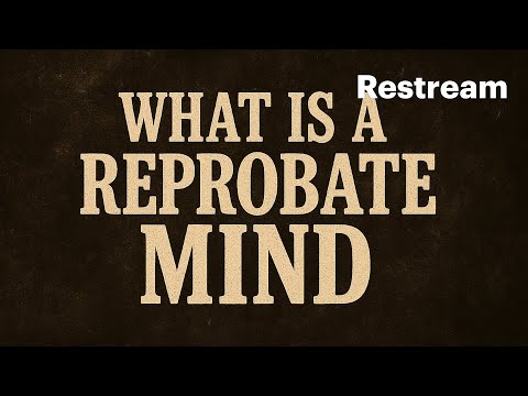 WHAT IS A REPROBATE MIND - YouTube