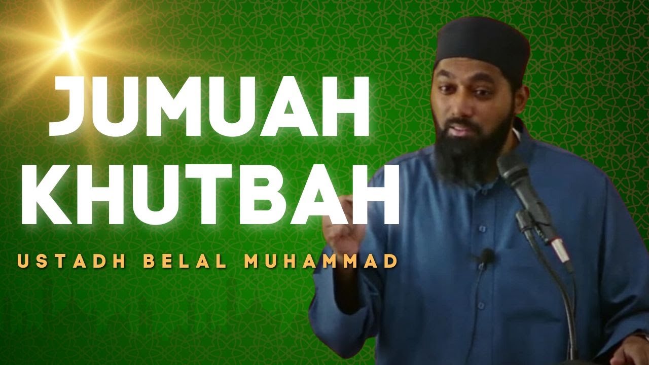 jumuah-khutbah-ustadh-belal-muhammad-youtube