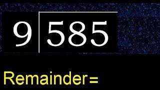 Divide 585 by 9 , remainder  . Division with 1 Digit Divisors . How to do