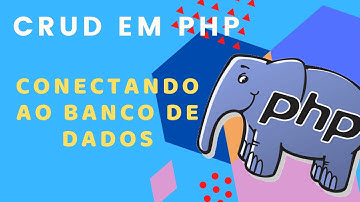 #02 CRUD PHP - Conectando ao Banco de Dados
