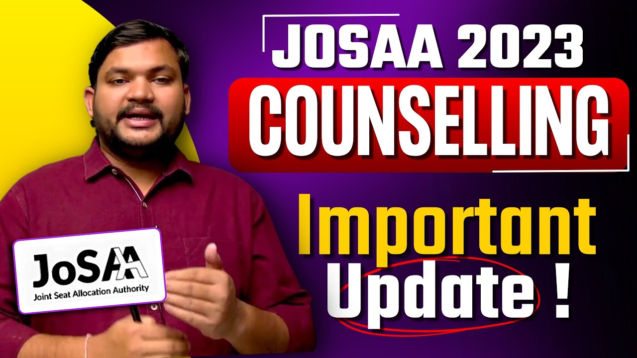 Important UPDATE JOSAA 2023 Counselling